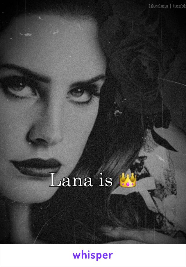 Lana is 👑