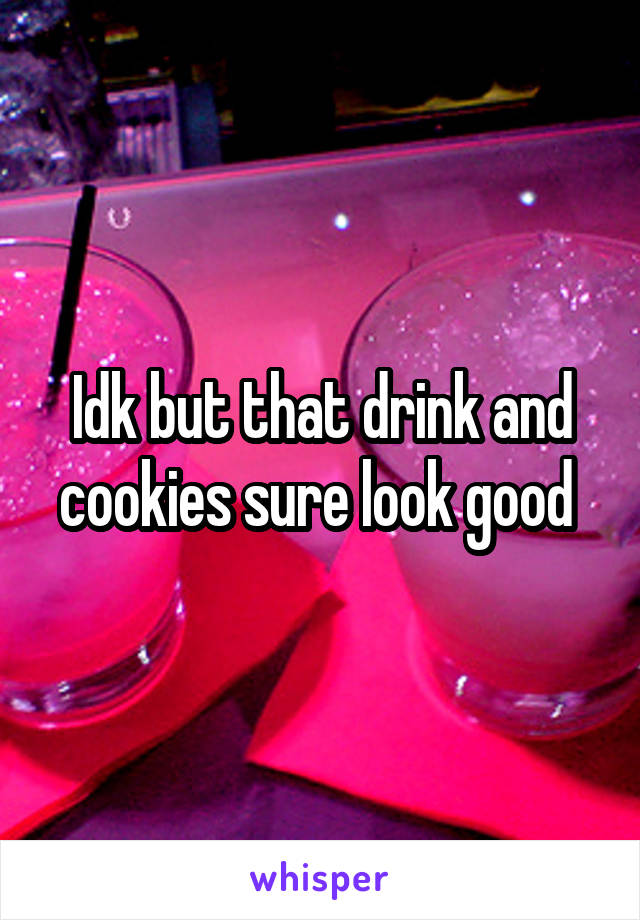 Idk but that drink and cookies sure look good 