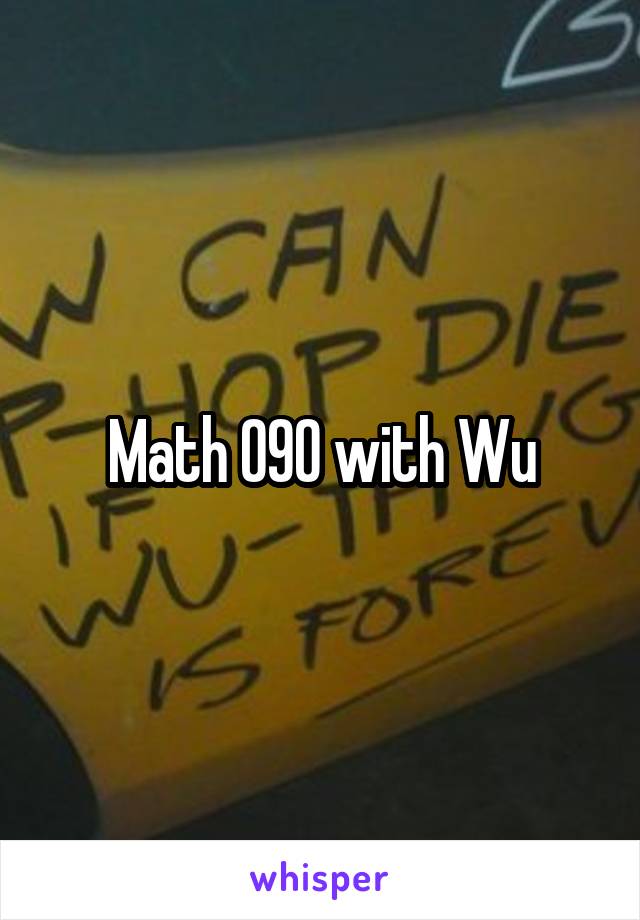 Math 090 with Wu