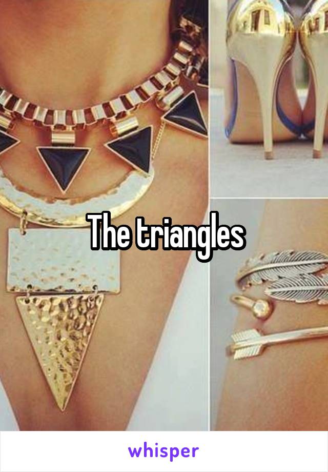 The triangles