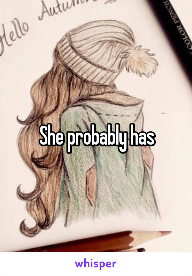 She probably has
