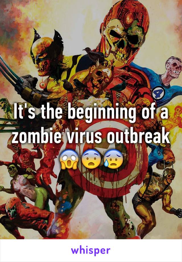 It's the beginning of a zombie virus outbreak 
😱😨😰