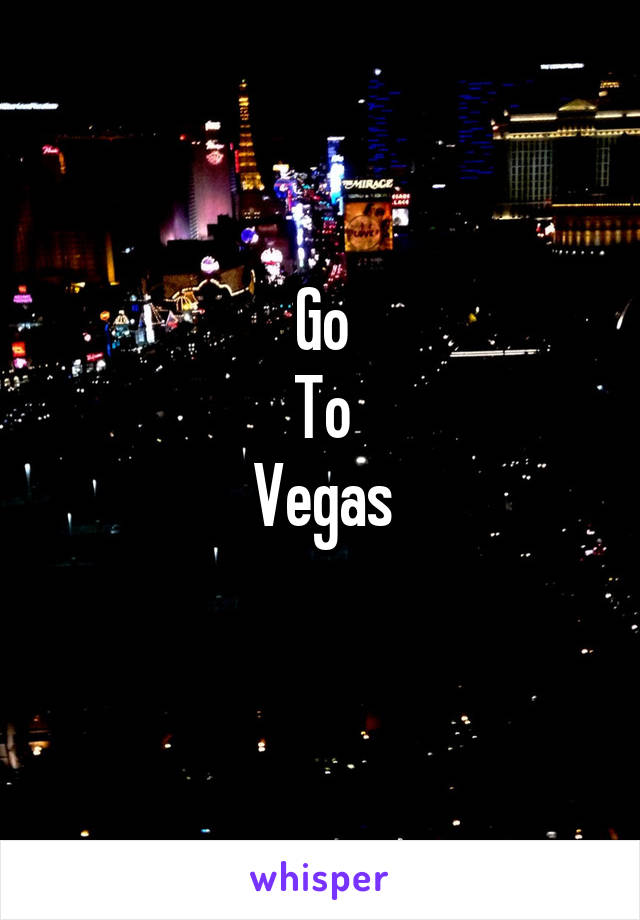 Go
To
Vegas
