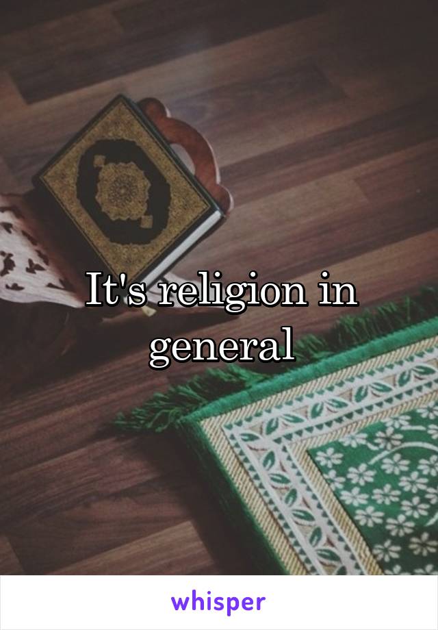 It's religion in general