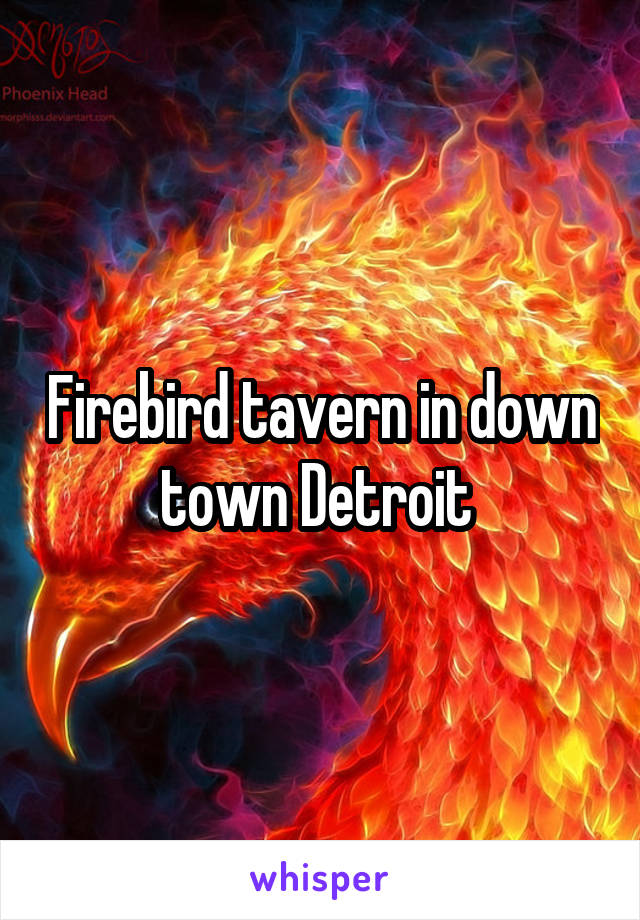 Firebird tavern in down town Detroit 