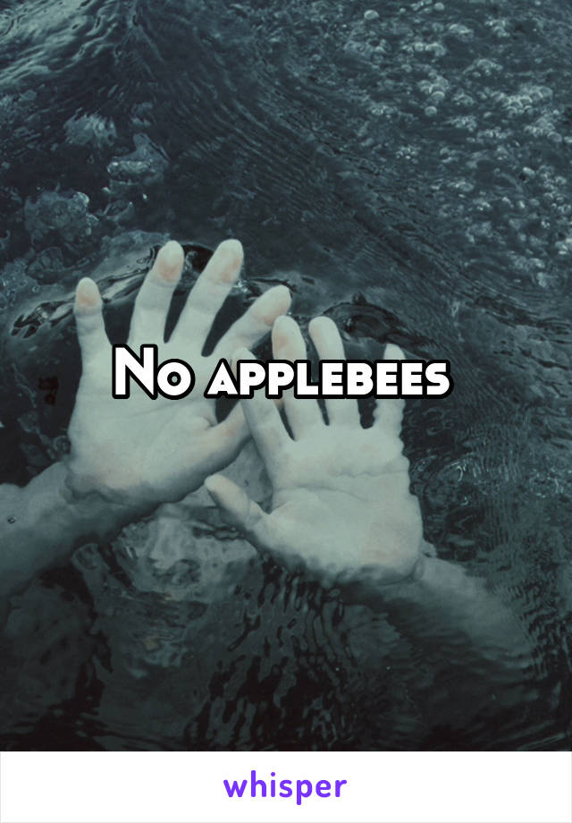 No applebees 
