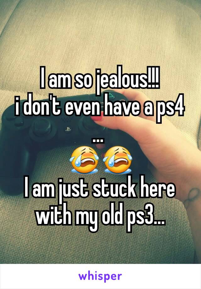 I am so jealous!!!
i don't even have a ps4 ... 
😭😭
I am just stuck here with my old ps3...