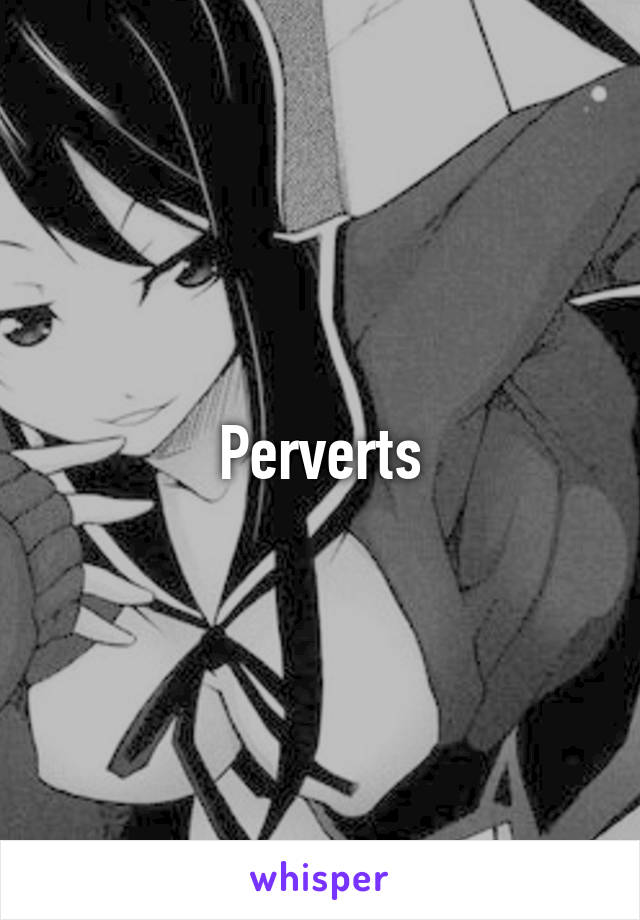 Perverts