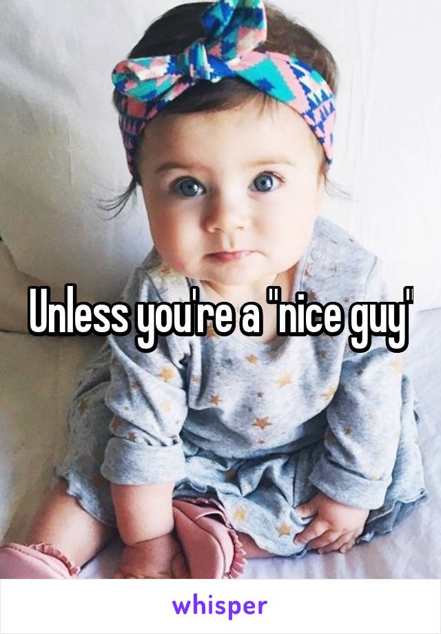 Unless you're a "nice guy"