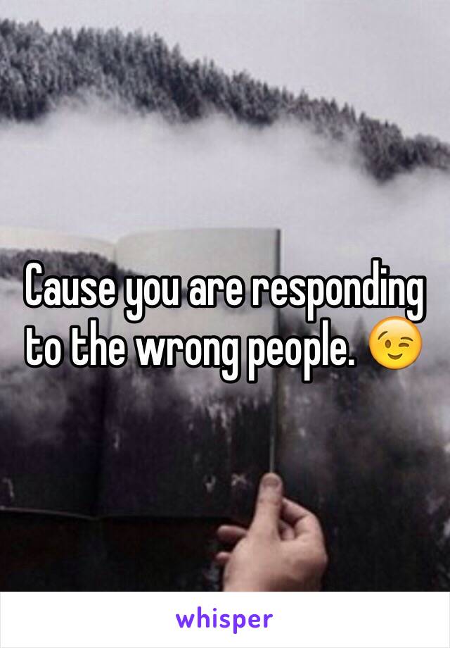 Cause you are responding to the wrong people. 😉