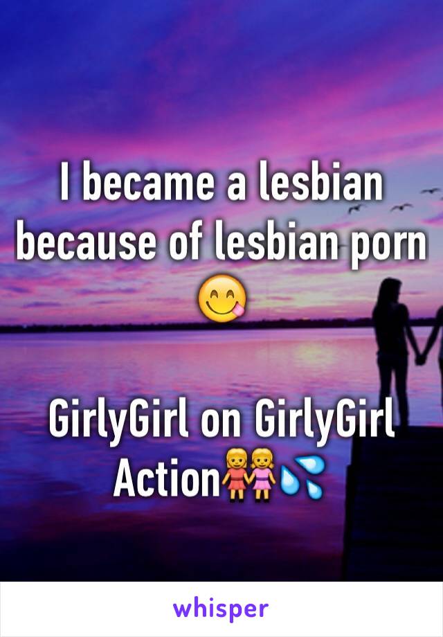 I became a lesbian because of lesbian porn 😋

GirlyGirl on GirlyGirl Action👭💦