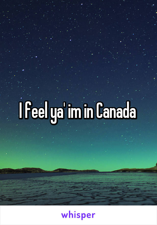 I feel ya' im in Canada 