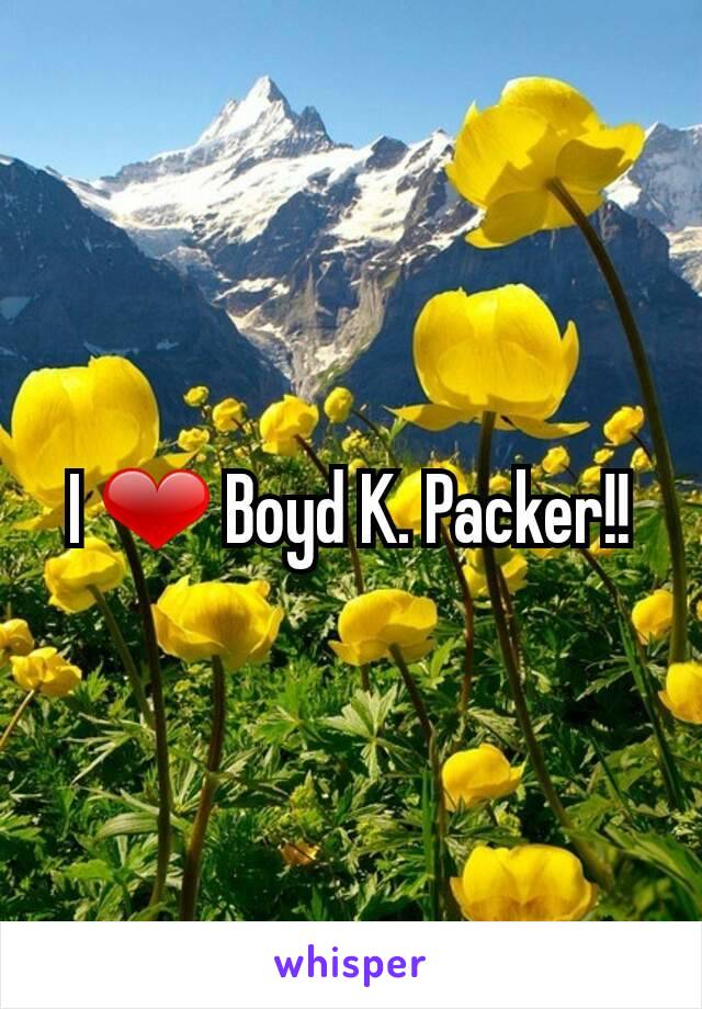 I ❤ Boyd K. Packer!!