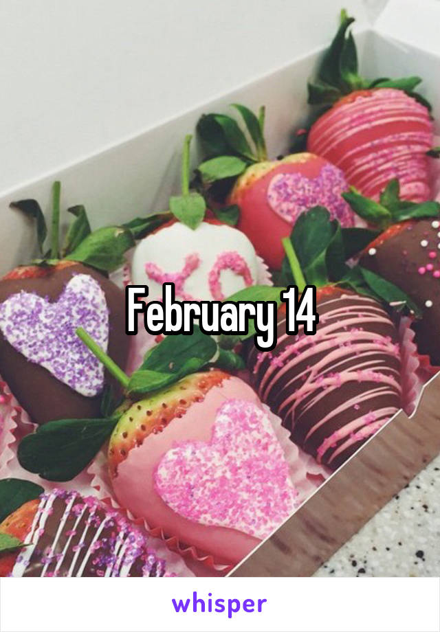 February 14