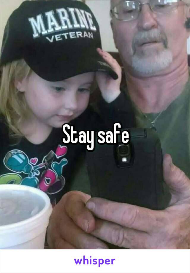 Stay safe