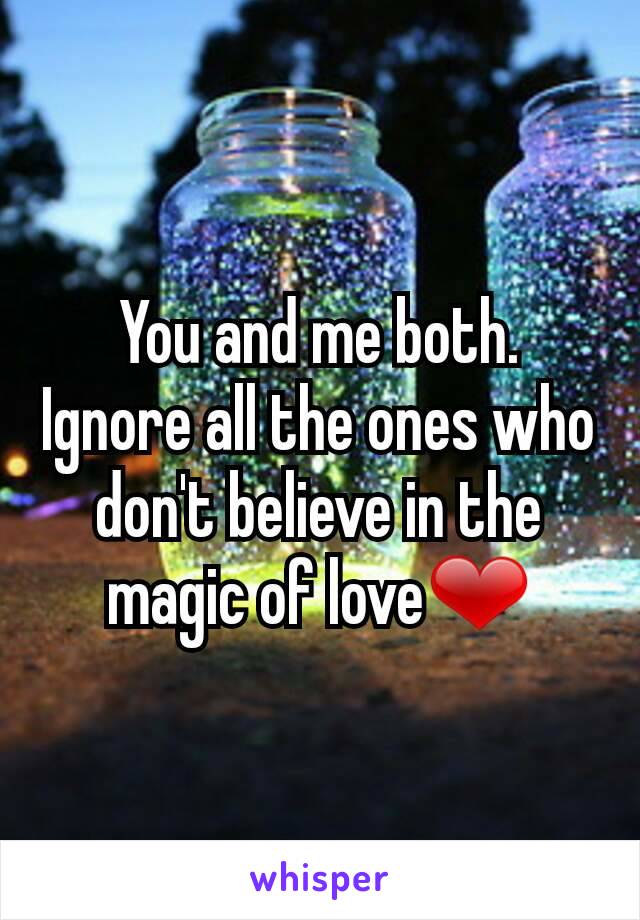 You and me both. Ignore all the ones who don't believe in the magic of love❤