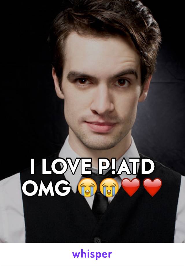 I LOVE P!ATD OMG 😭😭❤️❤️