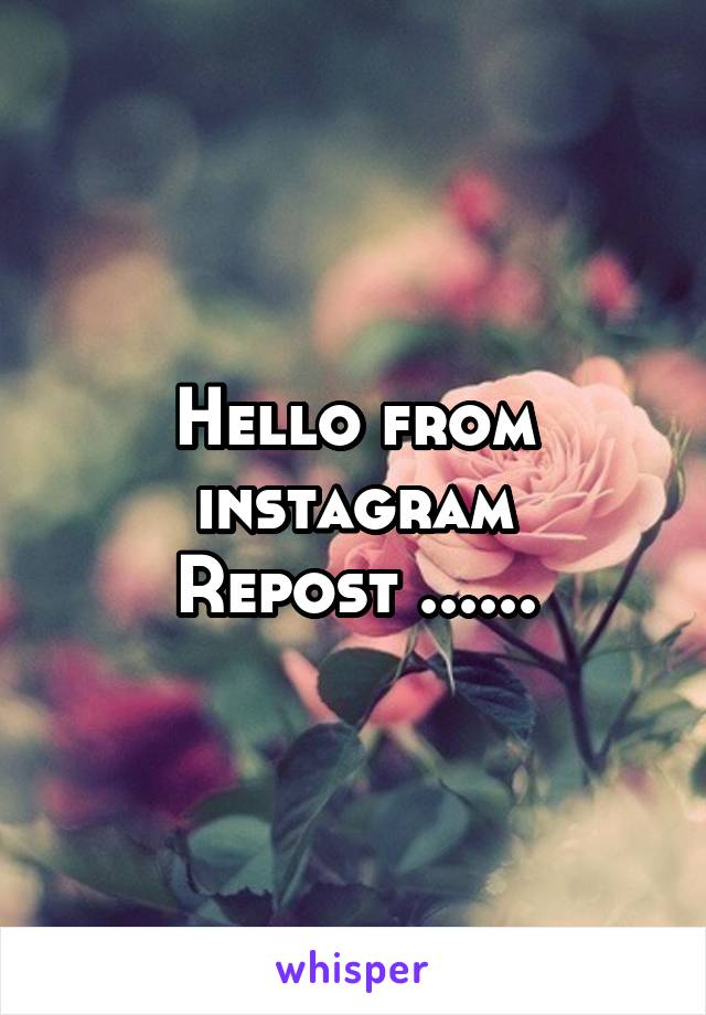 Hello from instagram
Repost ......