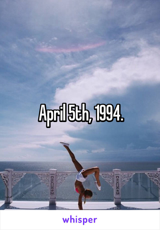 April 5th, 1994.