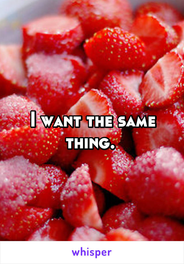 I want the same thing. 