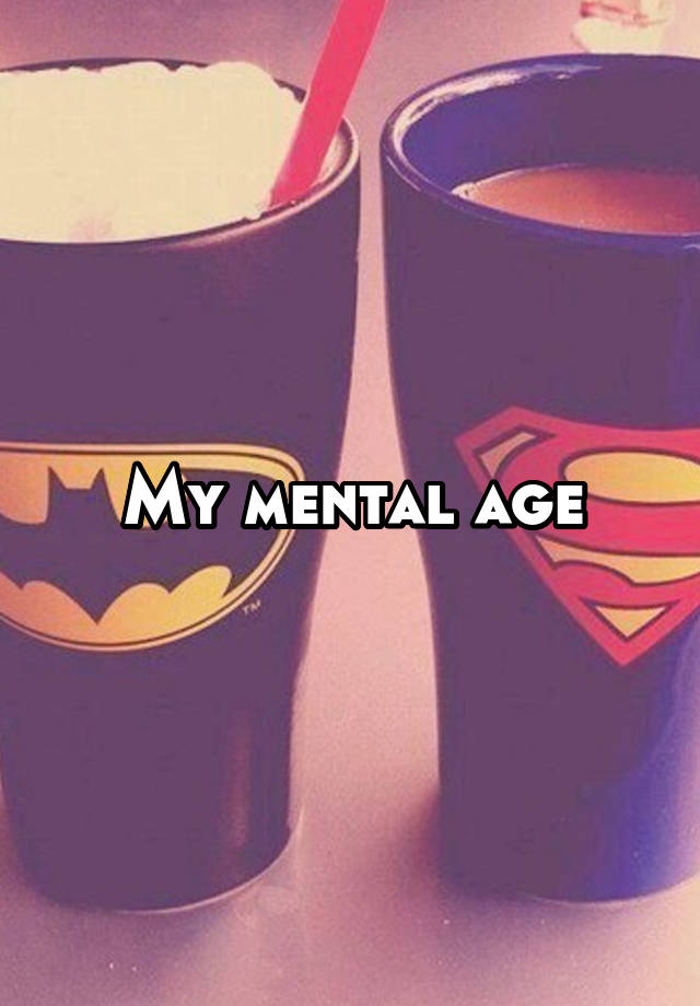 My mental age