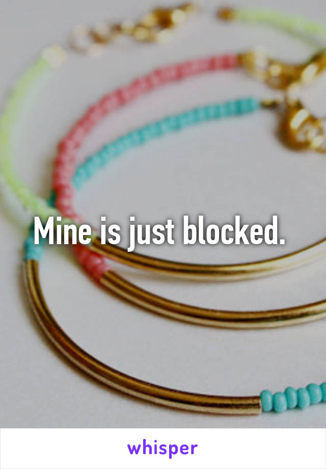 Mine is just blocked. 