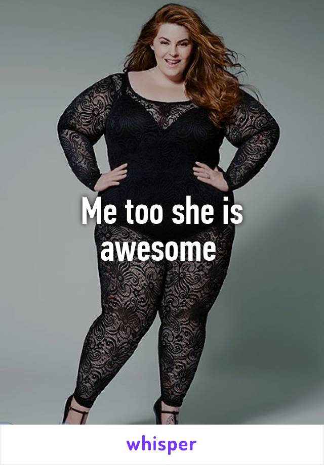 Me too she is awesome 