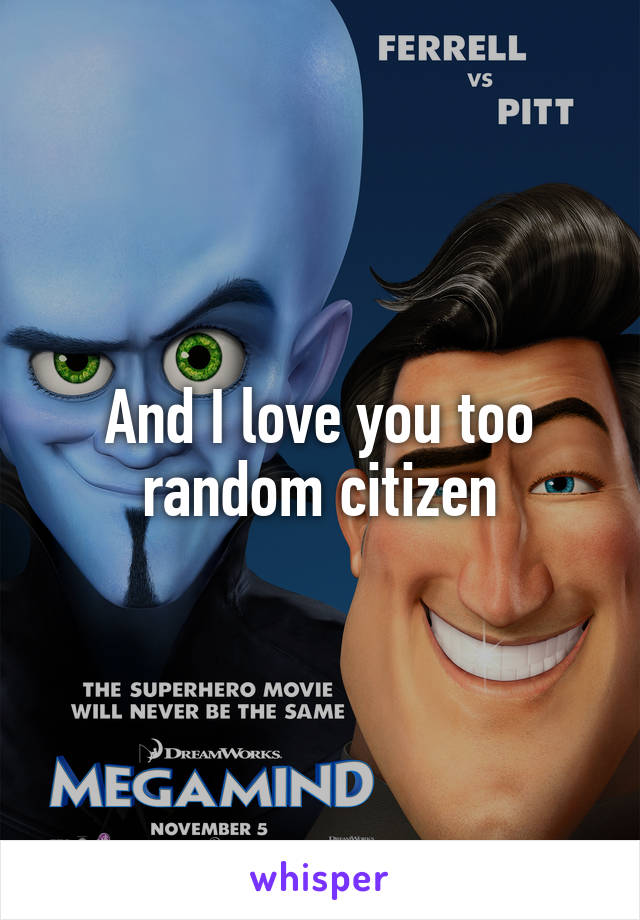 And I love you too random citizen