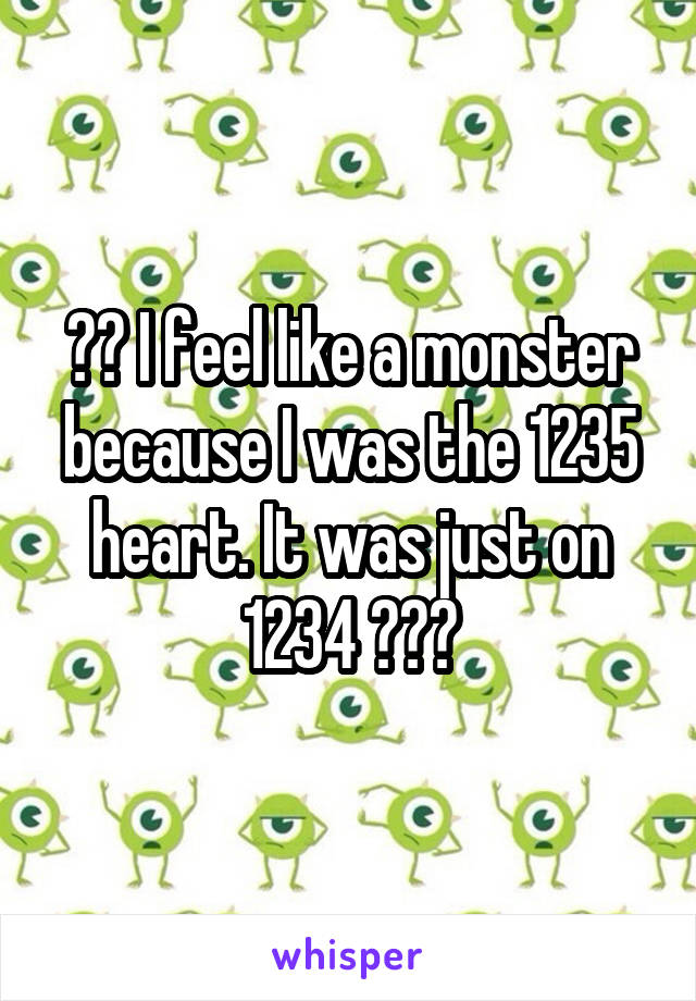 😂😂 I feel like a monster because I was the 1235 heart. It was just on 1234 😍😭😂