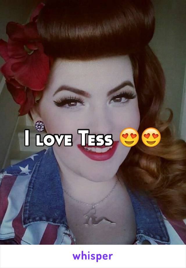 I love Tess 😍😍