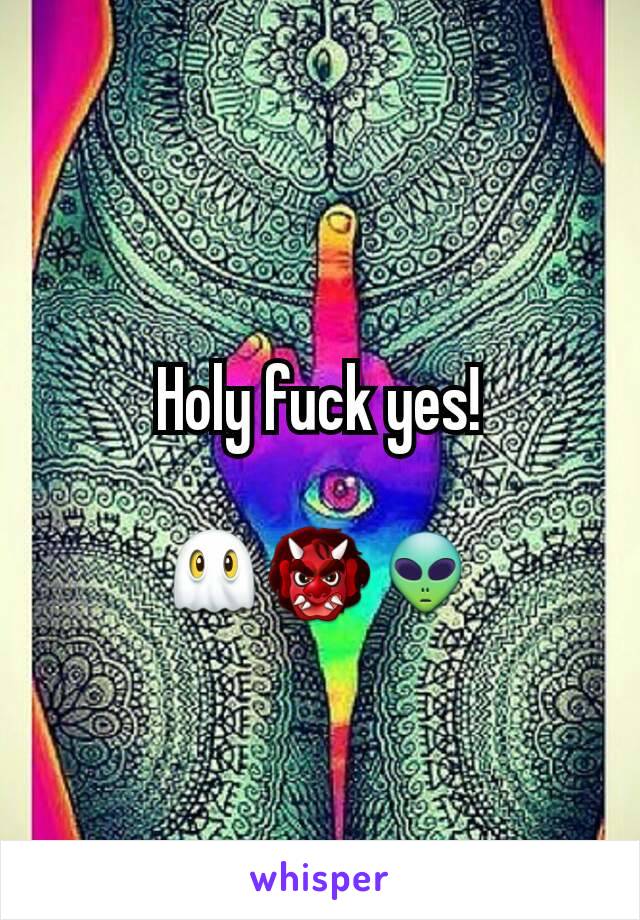 Holy fuck yes!

👻👹👽