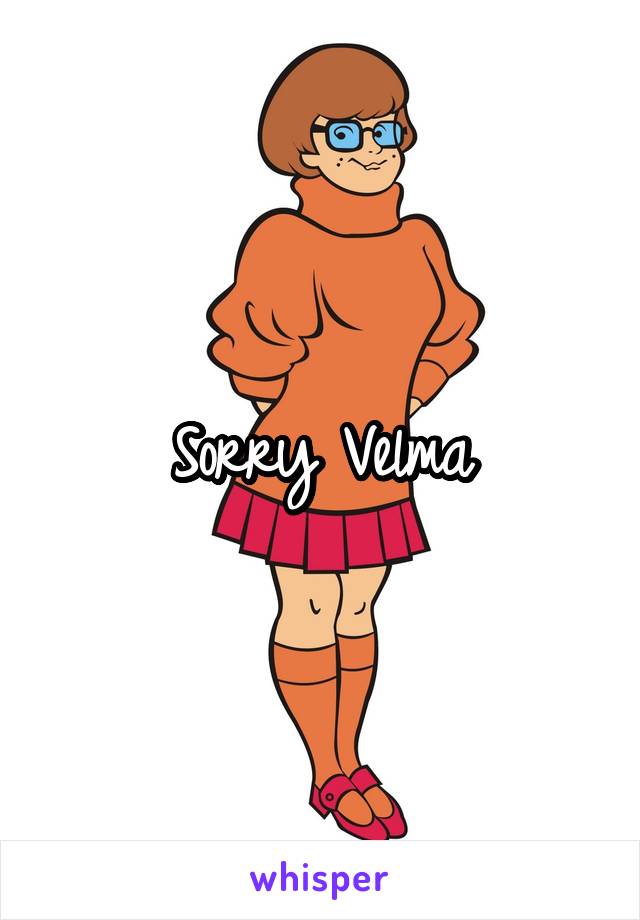 Sorry Velma