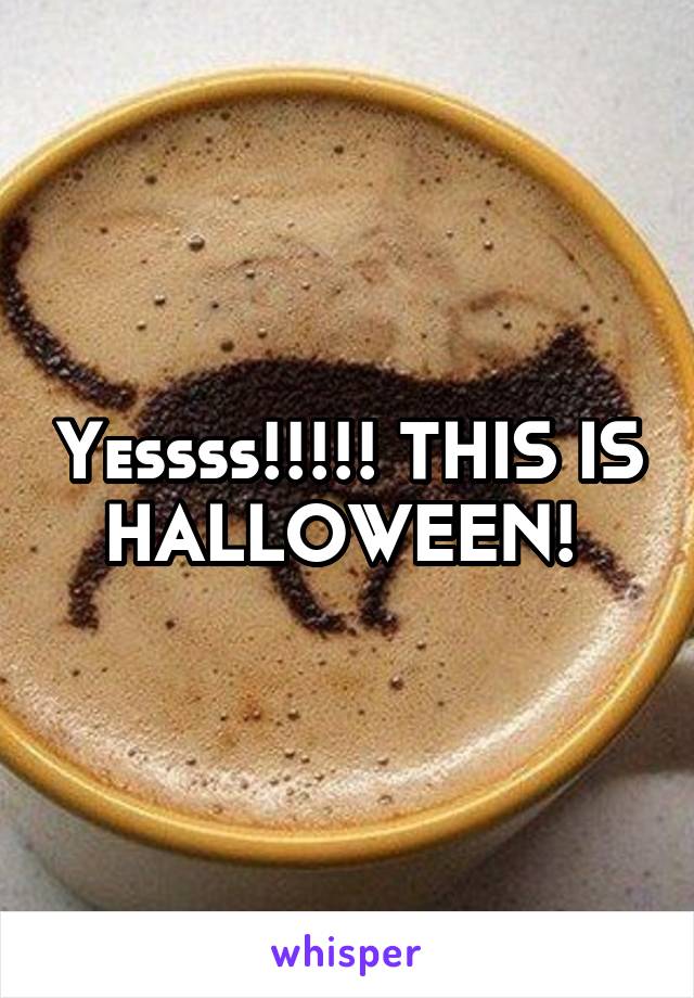 Yessss!!!!! THIS IS HALLOWEEN! 