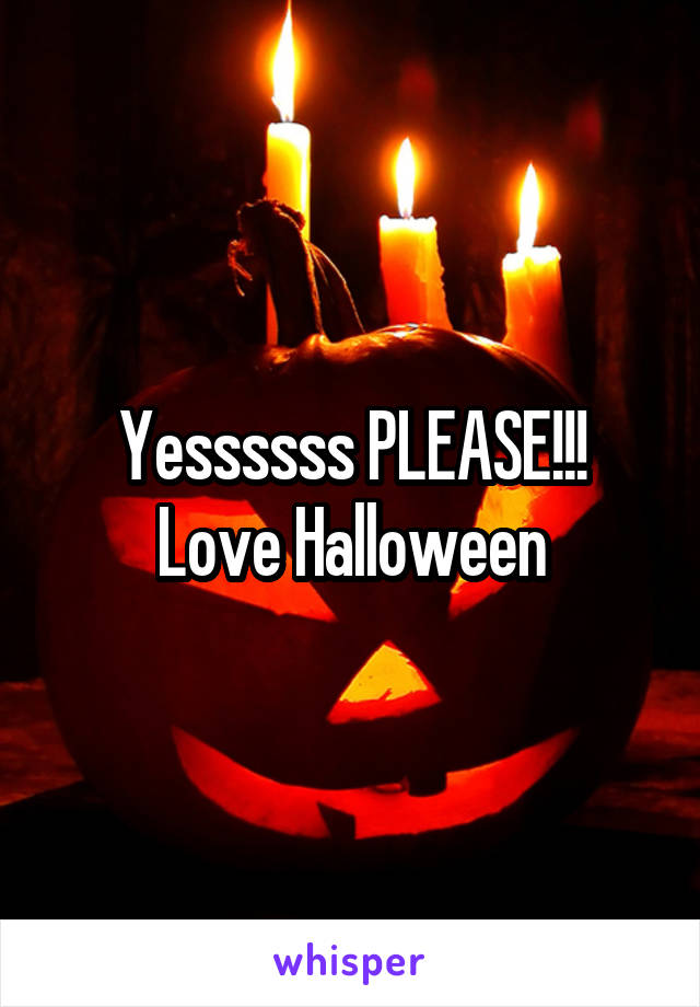 Yessssss PLEASE!!!
Love Halloween