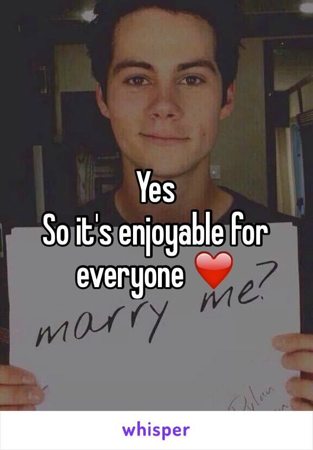 Yes
So it's enjoyable for everyone ❤️