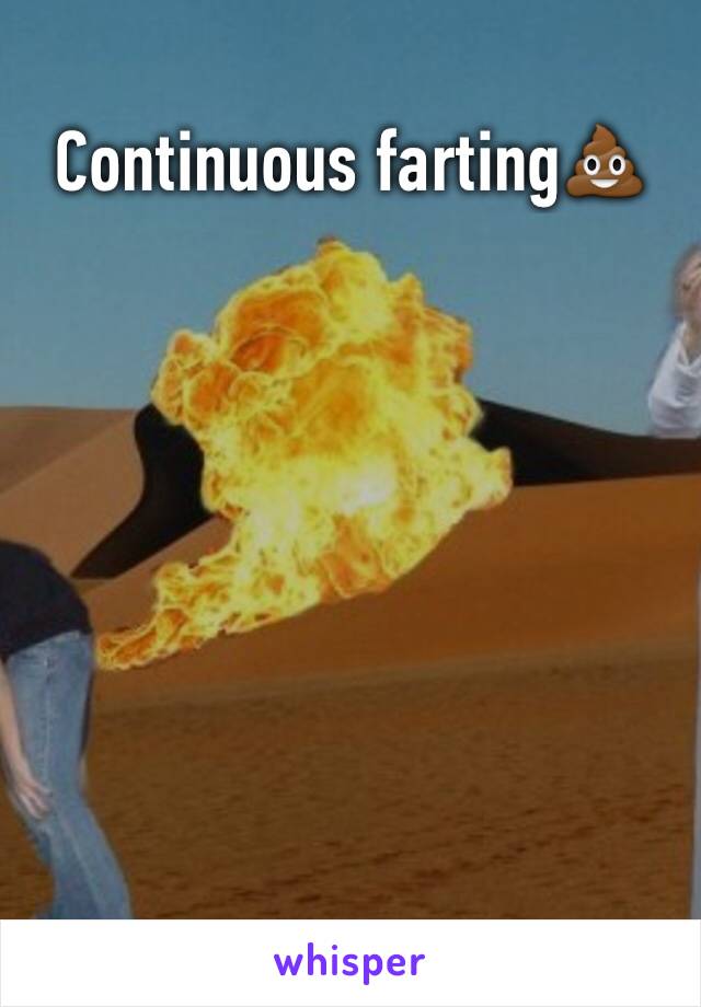 Continuous farting💩