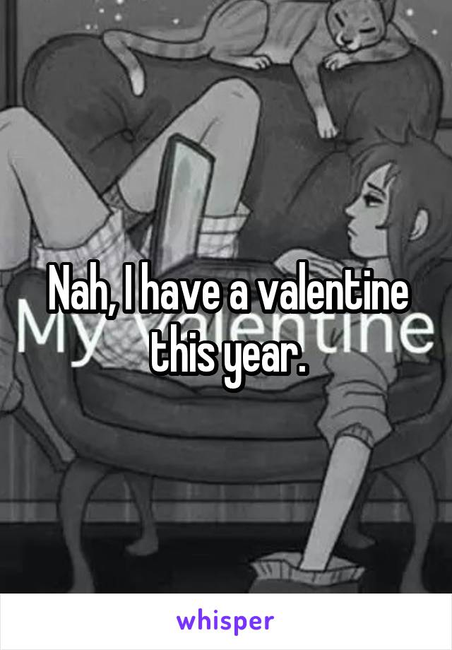 Nah, I have a valentine this year.