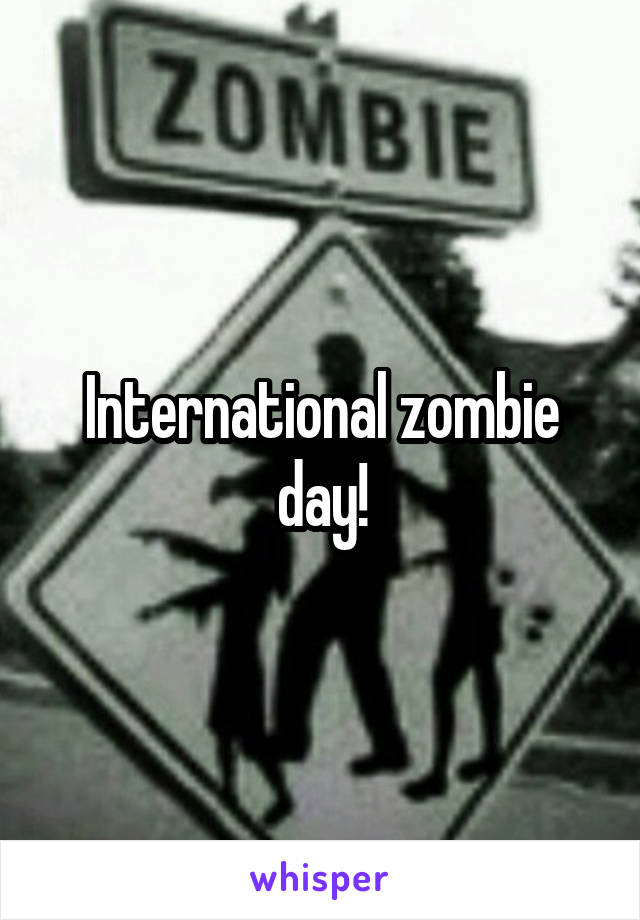 International zombie day!