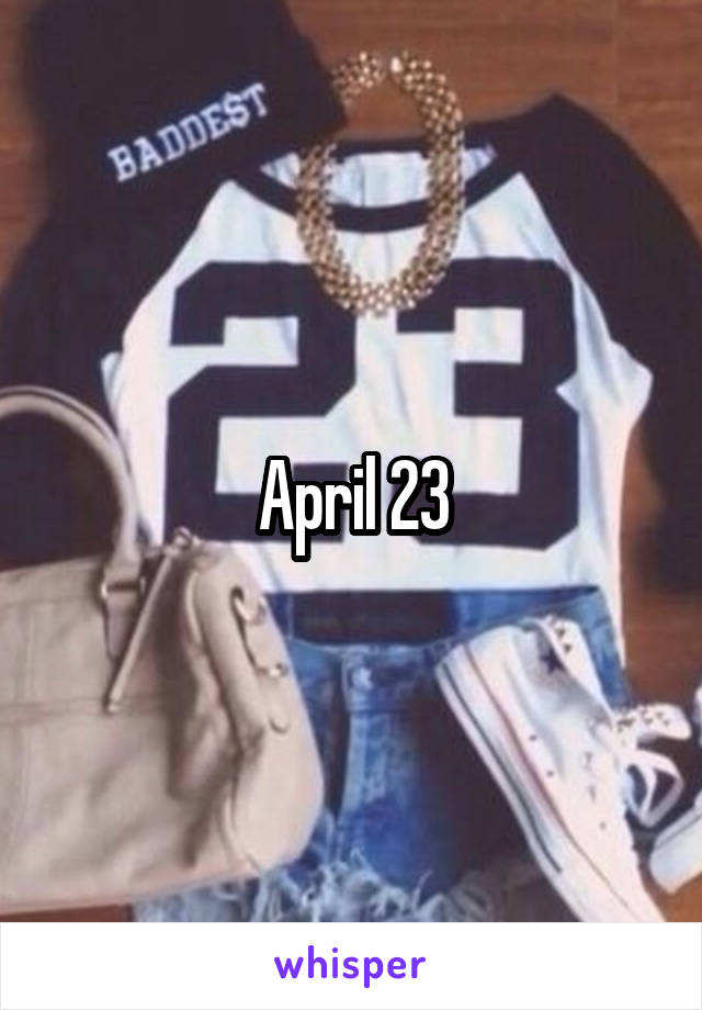 April 23