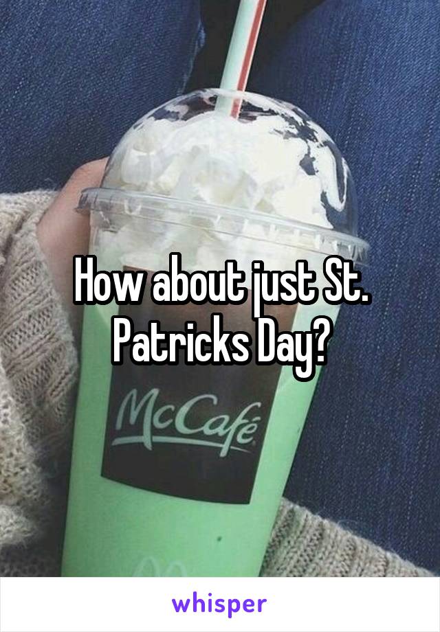 How about just St. Patricks Day?