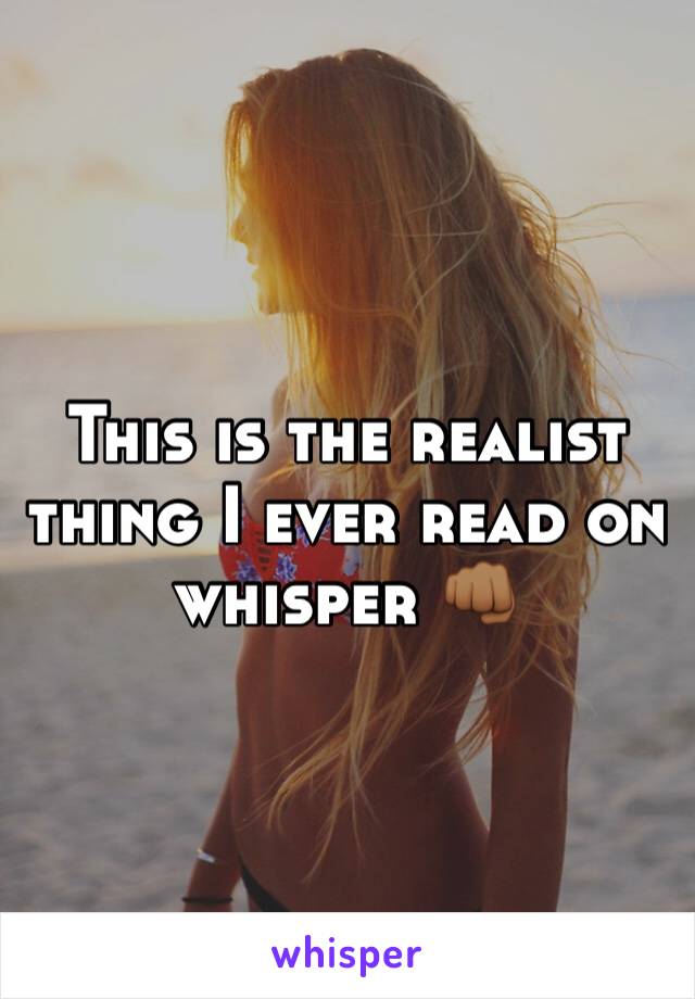 This is the realist thing I ever read on whisper 👊🏾