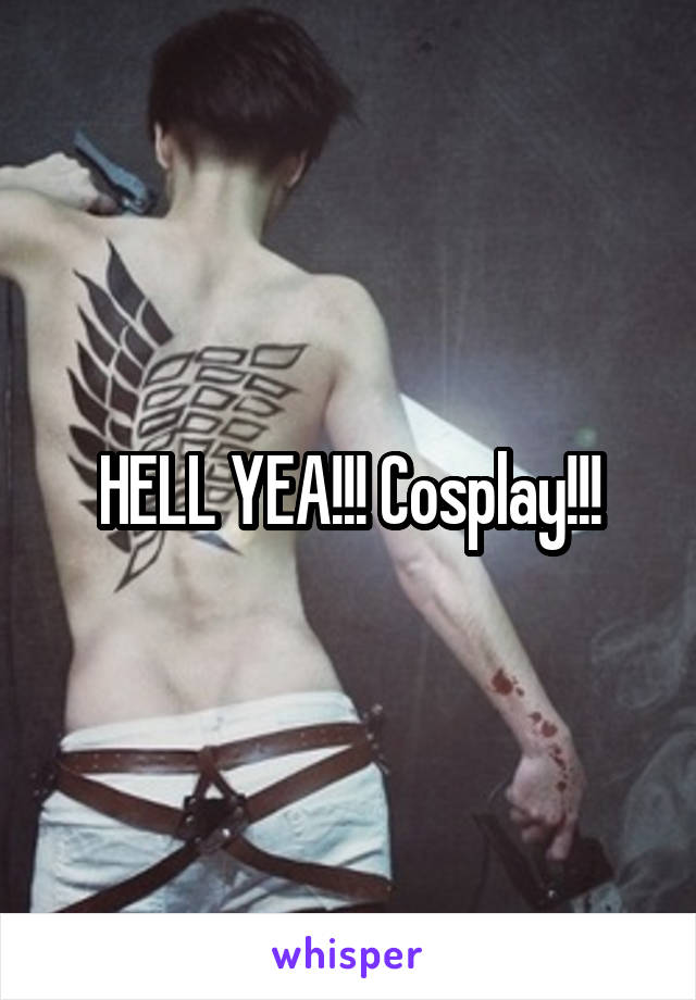 HELL YEA!!! Cosplay!!!