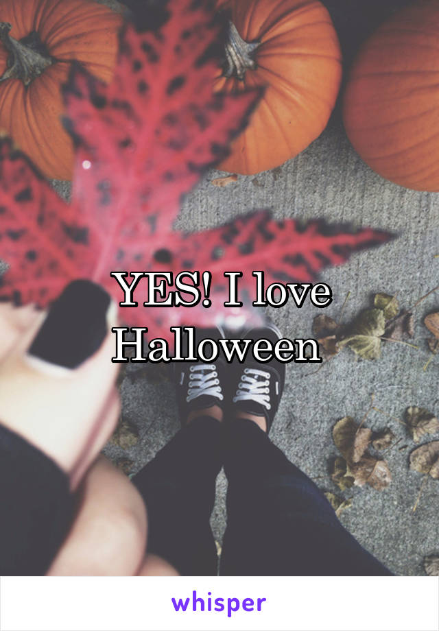 YES! I love Halloween 