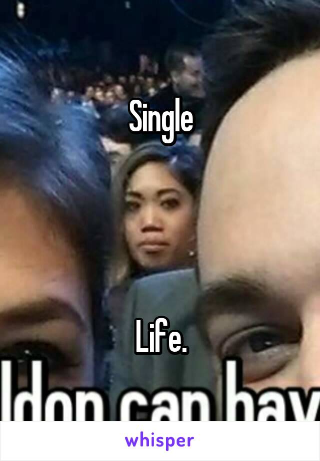 Single




Life.