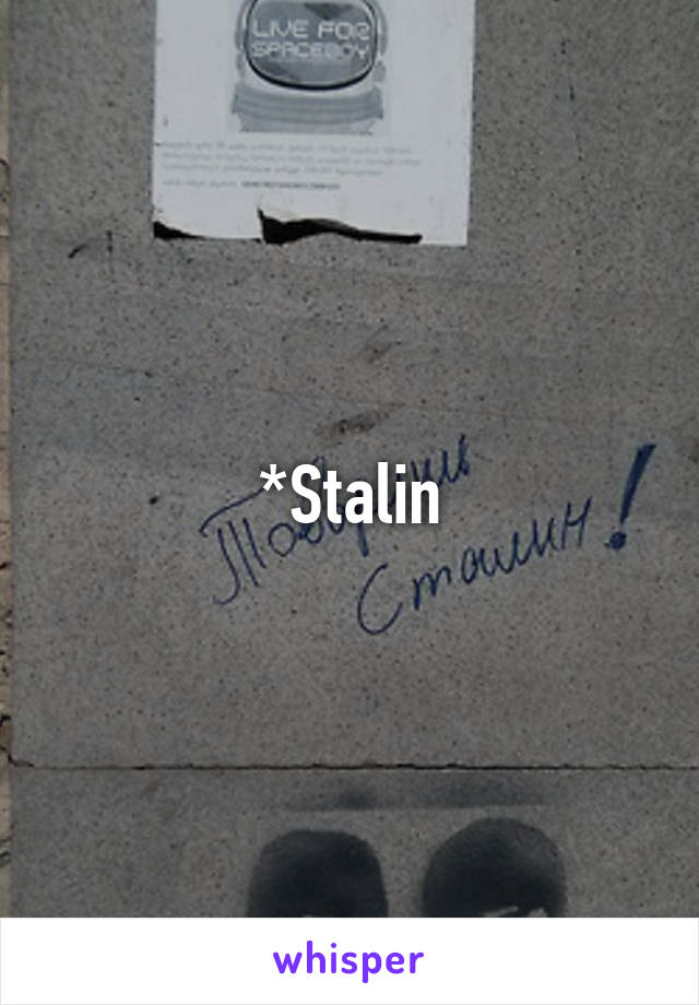 *Stalin