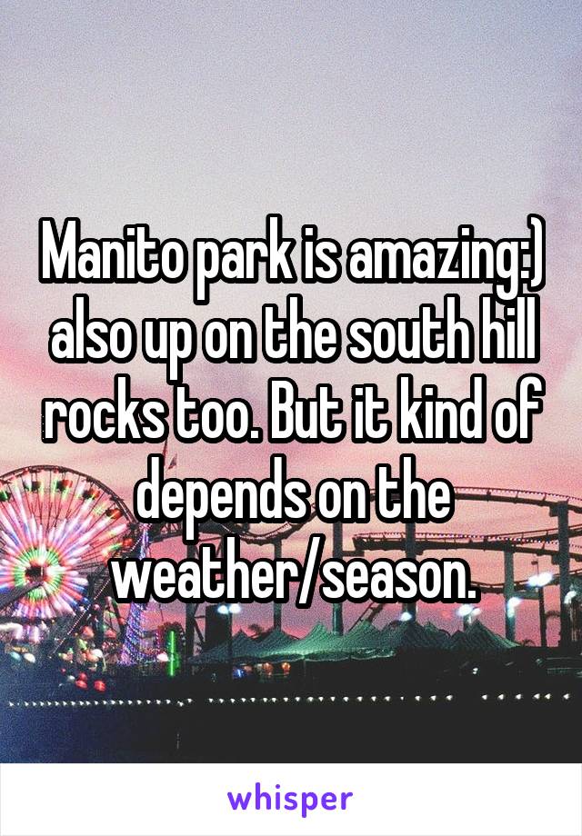 Manito park is amazing:) also up on the south hill rocks too. But it kind of depends on the weather/season.