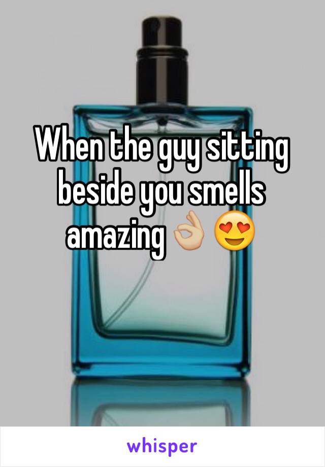 When the guy sitting beside you smells amazing👌🏼😍