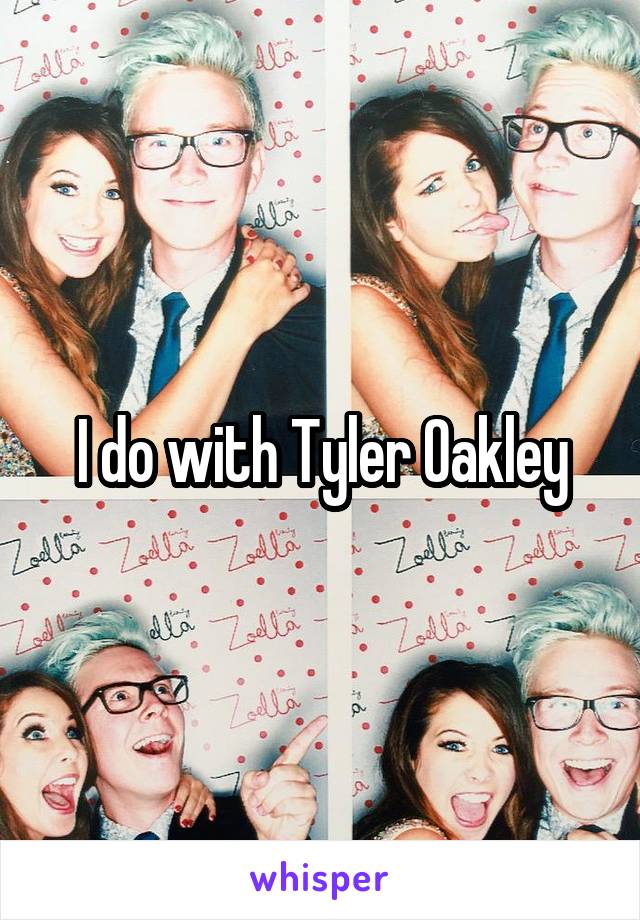 I do with Tyler Oakley