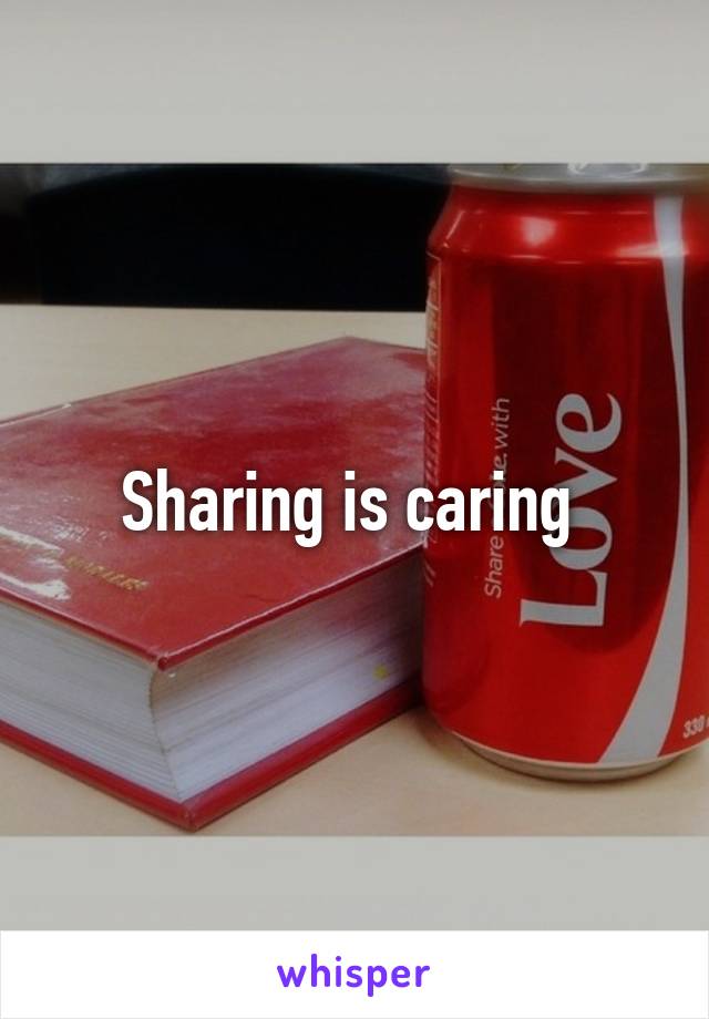 Sharing is caring 