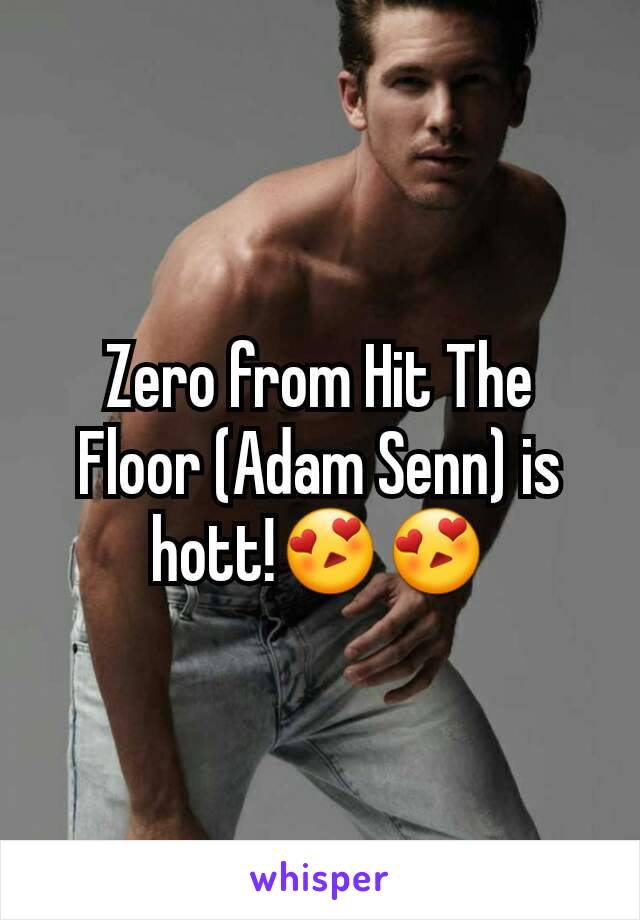 Zero from Hit The Floor (Adam Senn) is hott!😍😍